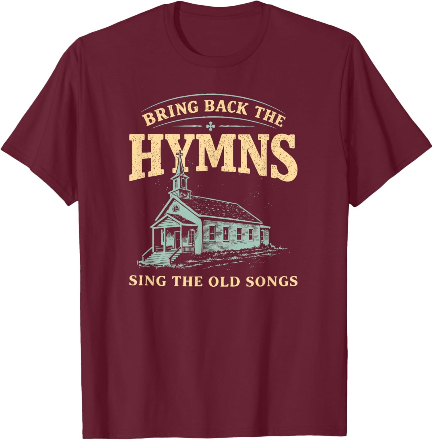 Bring Back The Hymns Church Worship Music Vintage Christian T-Shirt - T-Shirt | Maroon