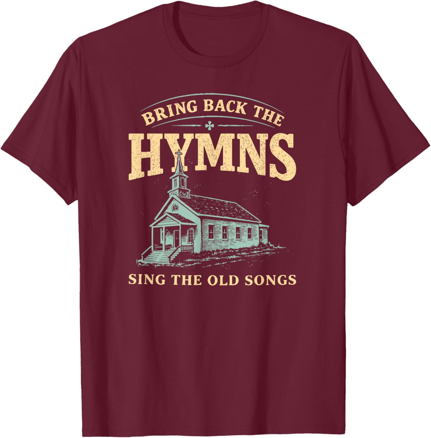 Bring Back The Hymns Church Worship Music Vintage Christian T-Shirt - T-Shirt | Maroon