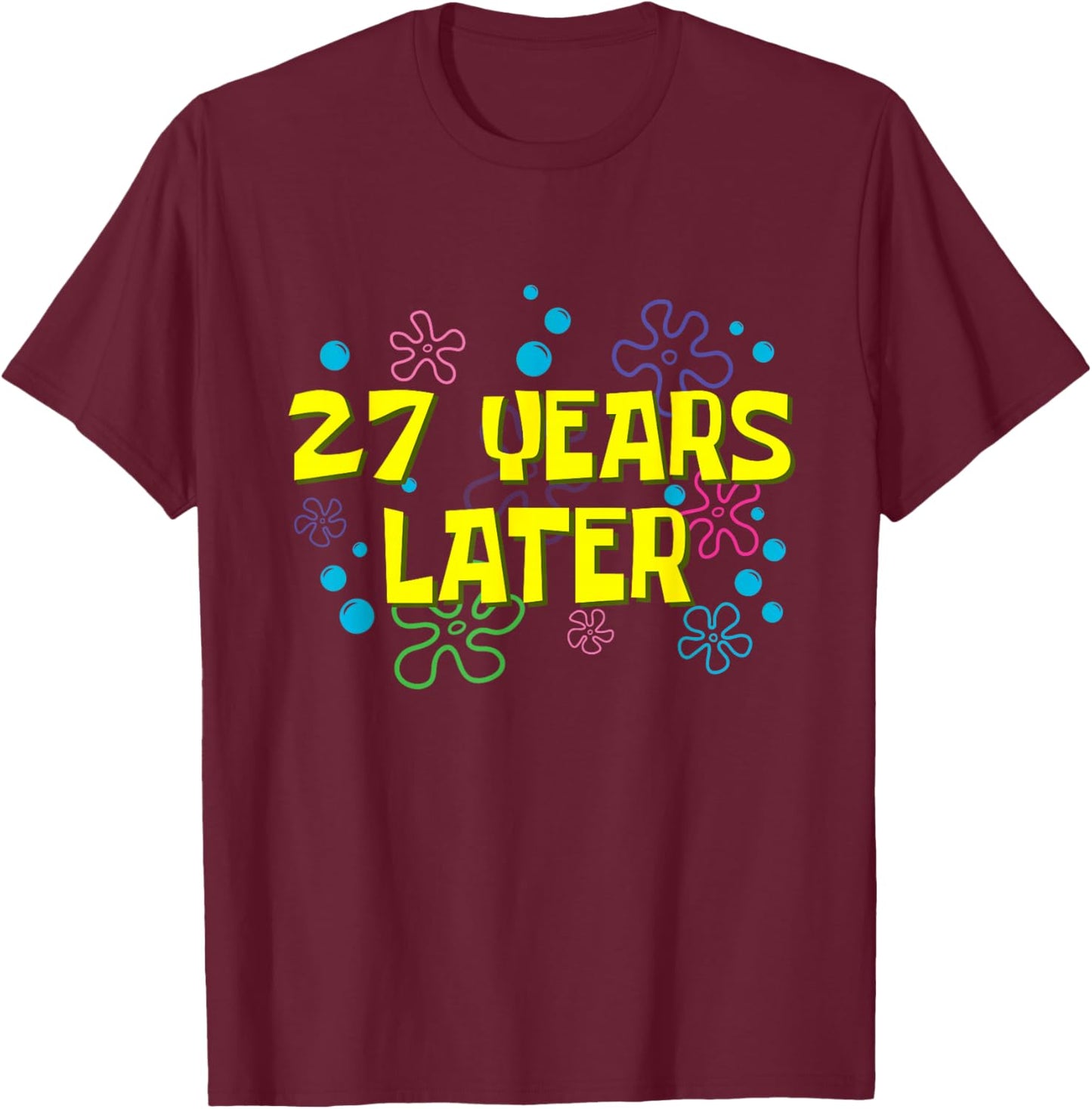 27th Birthday 27 Years Later 27 Years Old Bday T-Shirt - T-Shirt | Maroon