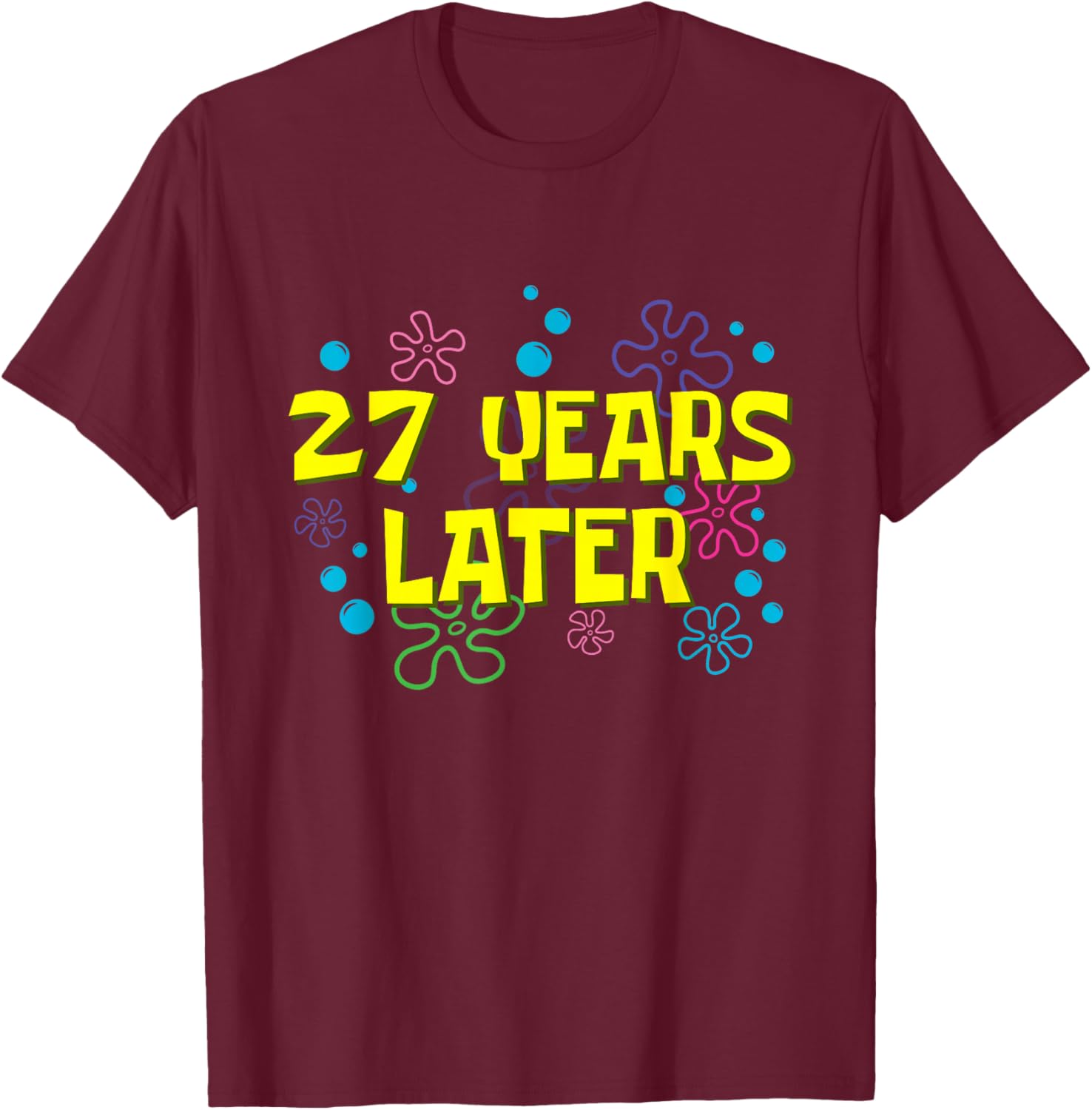 27th Birthday 27 Years Later 27 Years Old Bday T-Shirt - T-Shirt | Maroon