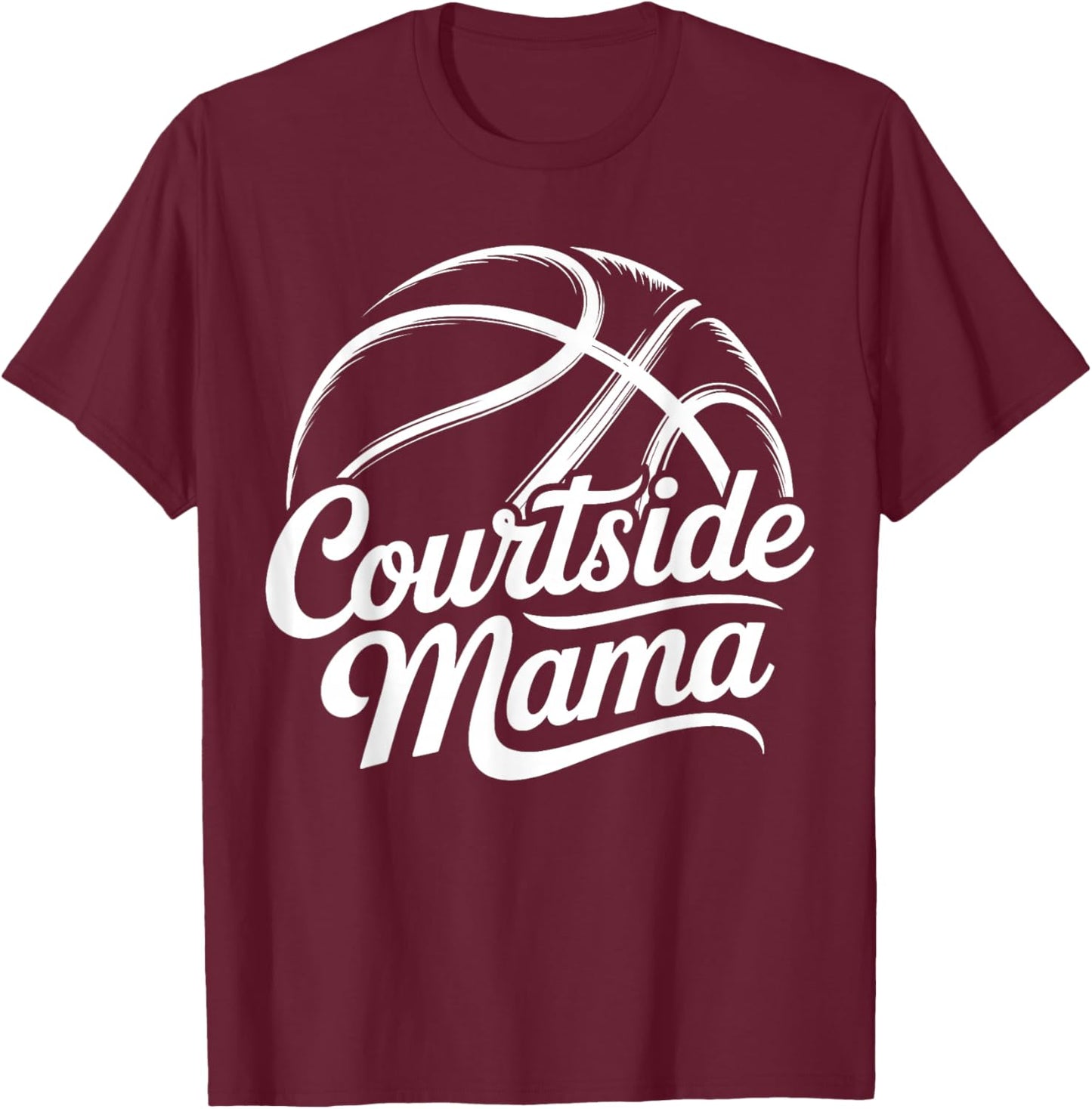Courtside Mama Basketball Mom Game Day T-Shirt - T-Shirt | Maroon