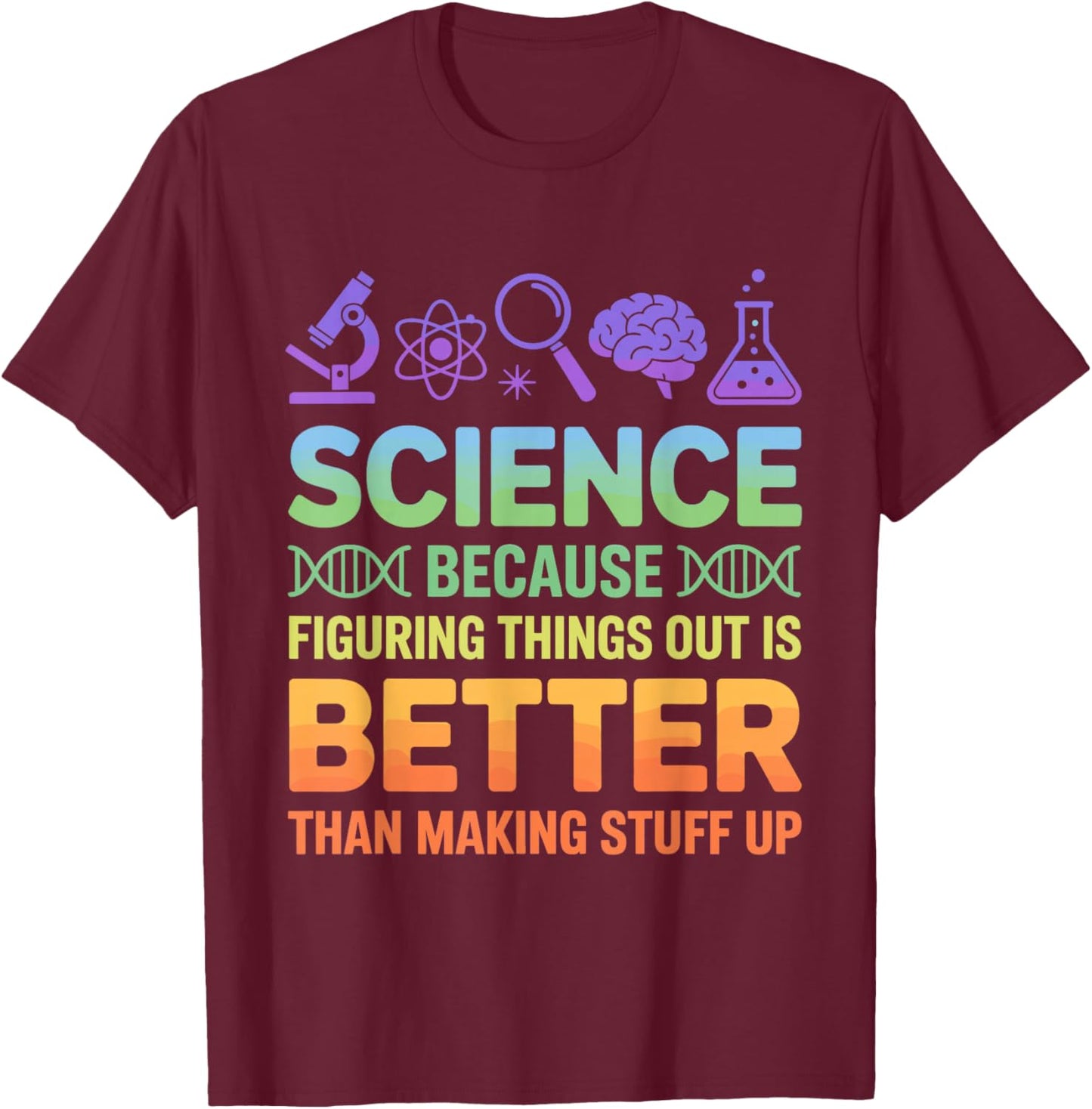 Science Because Figuring Things Out Science Teacher T-Shirt - T-Shirt | Maroon