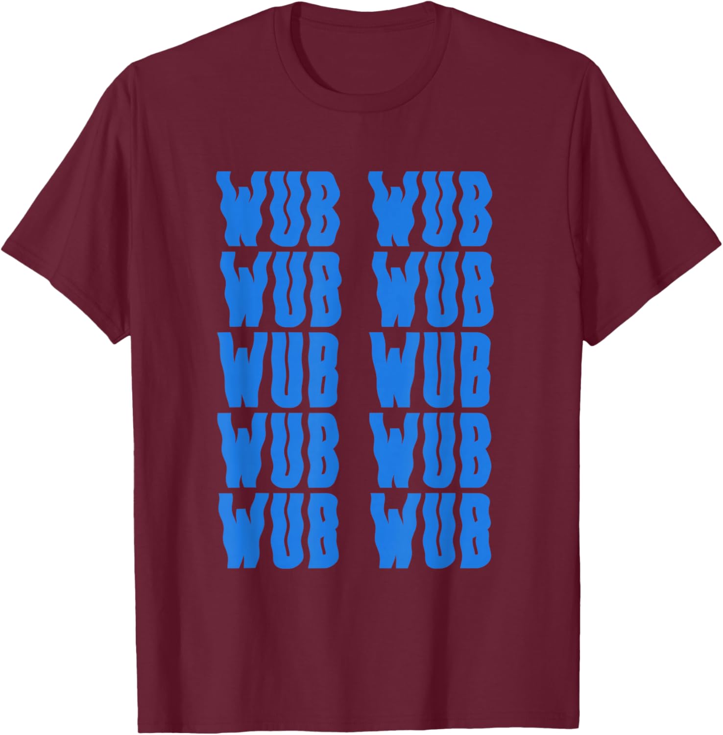 Wub Wub Dubstep Riddim Festival Headbanger Men Women T-Shirt - T-Shirt | Maroon