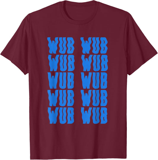 Wub Wub Dubstep Riddim Festival Headbanger Men Women T-Shirt - T-Shirt | Maroon