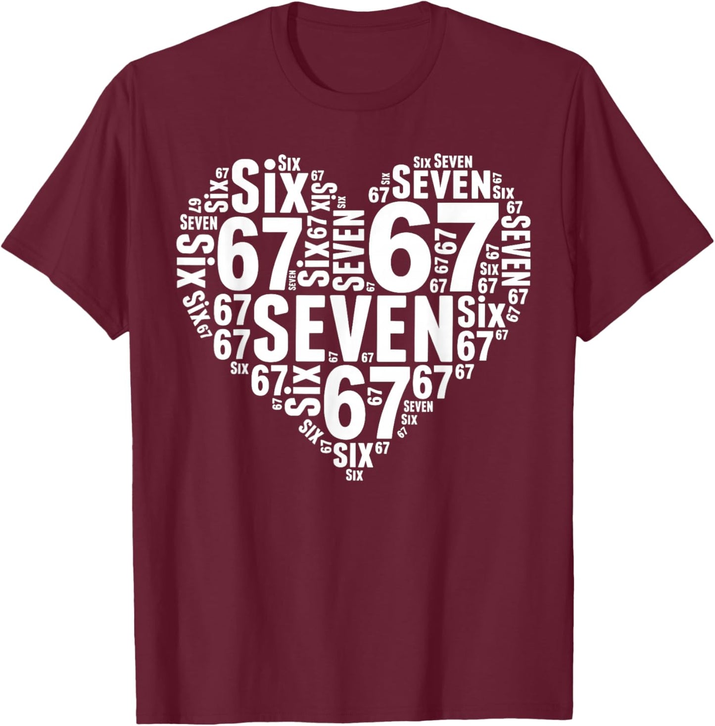 Six Seven Heart 67 Meme 6 7 Valentines Day Teens Boys Kids T-Shirt - T-Shirt | Maroon