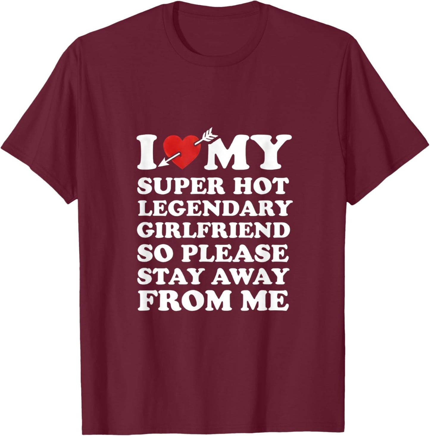 I Love My Super Hot Legendaty Girlfriend Funny Couples Quote T-Shirt - T-Shirt | Maroon