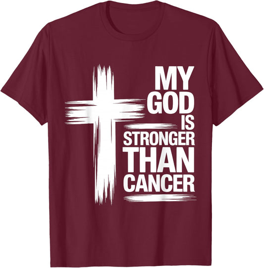 My God is Stronger Than Cancer Christian Faith Believe T-Shirt - T-Shirt | Maroon