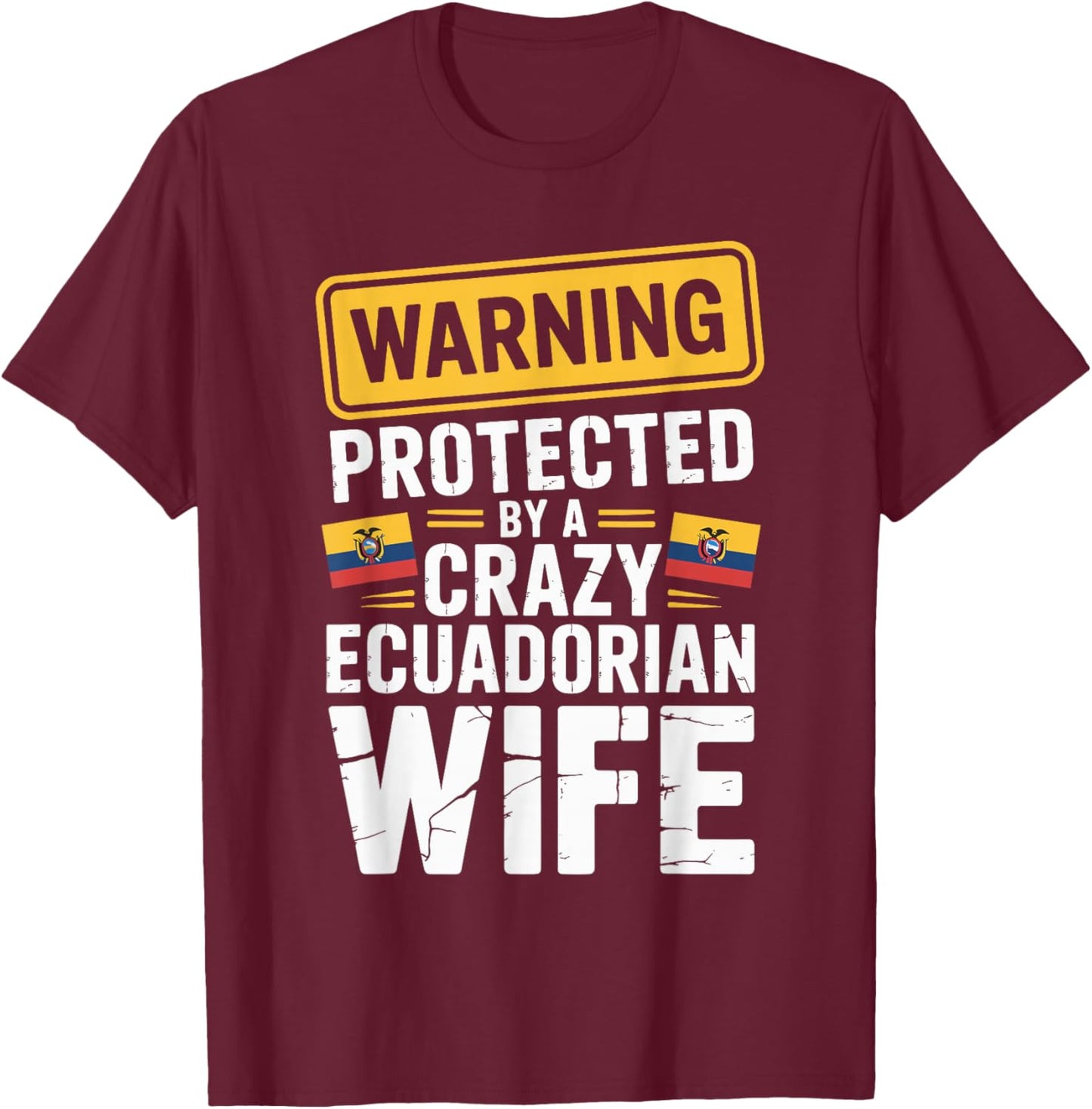Warning Protected by A Crazy Ecuadorian Wife T-Shirt - T-Shirt | Maroon