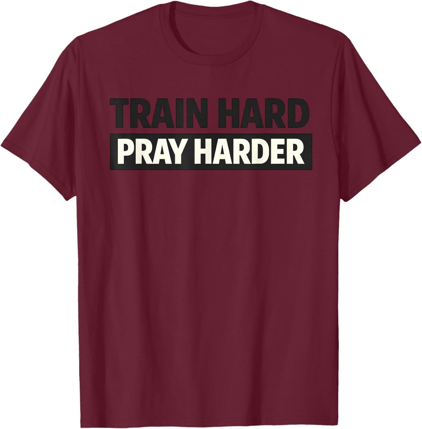 Train Hard Pray Harder Christian Weightlifting Lifting Gym T-Shirt - T-Shirt | Maroon
