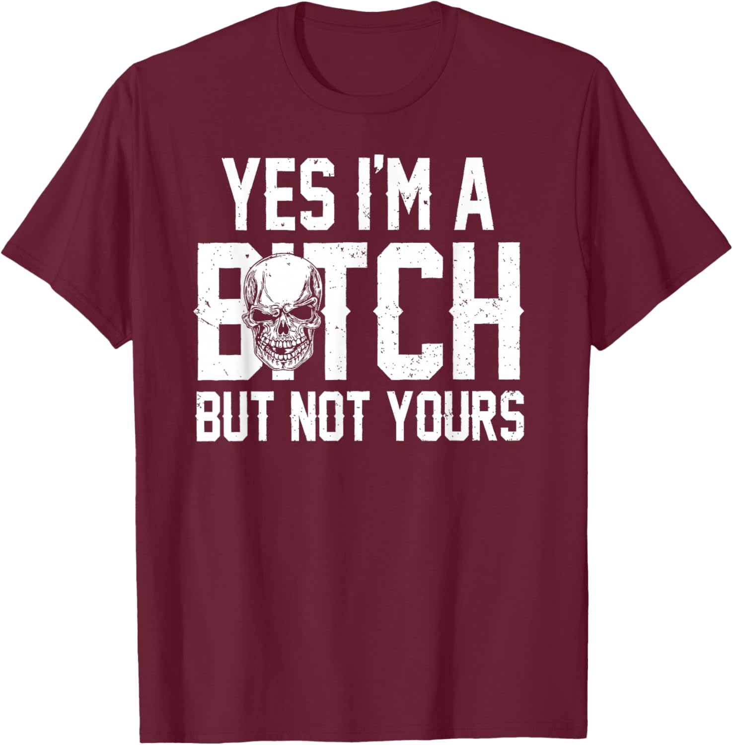 Retro Yes I'm A B!tch But Not Yours Funny Skull T-Shirt - T-Shirt | Maroon