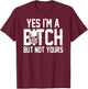 Retro Yes I'm A B!tch But Not Yours Funny Skull T-Shirt - T-Shirt | Maroon