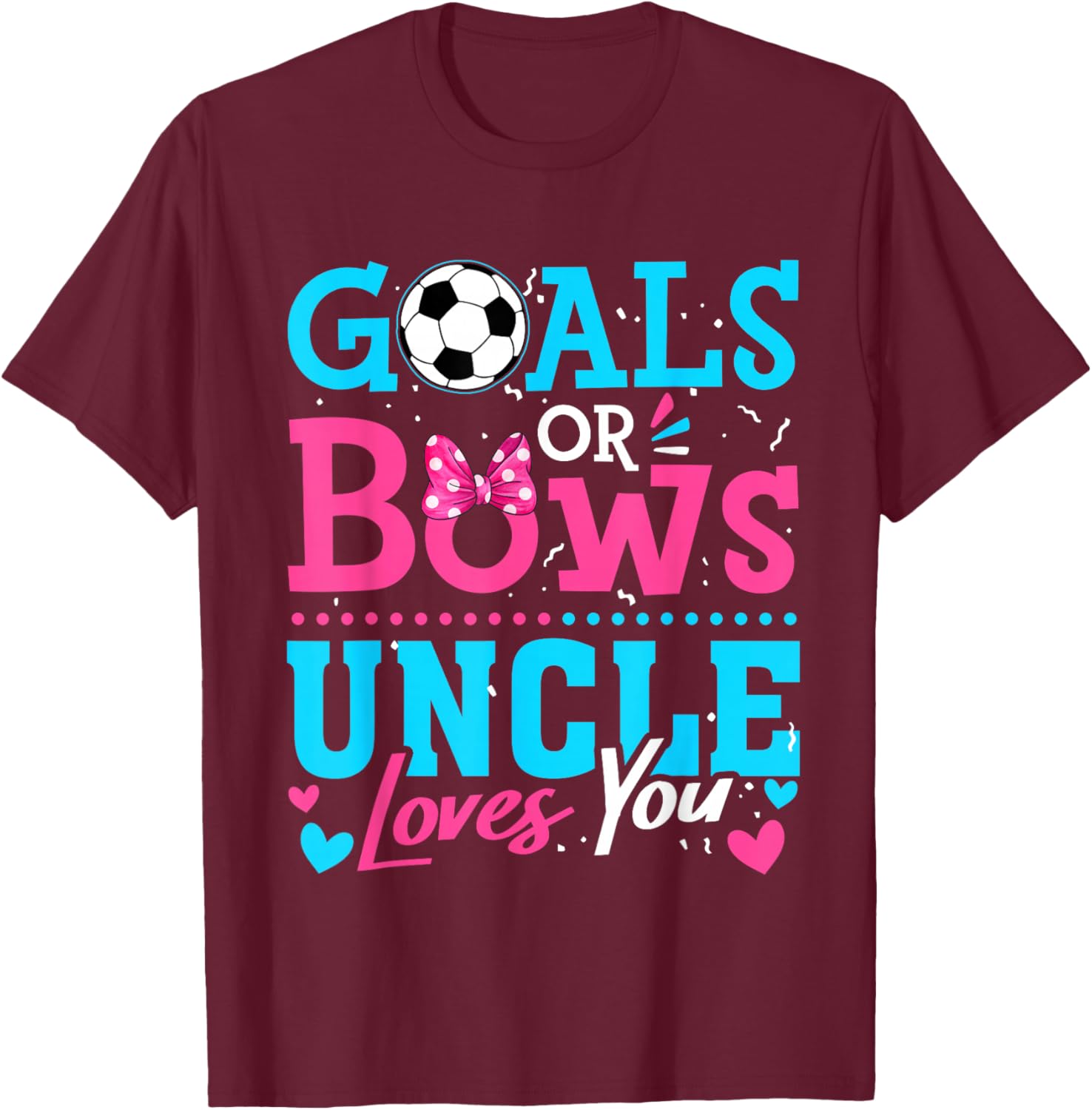 Goals Or Bows Uncle Loves You Soccer Ball Gender Reveal T-Shirt - T-Shirt | Maroon