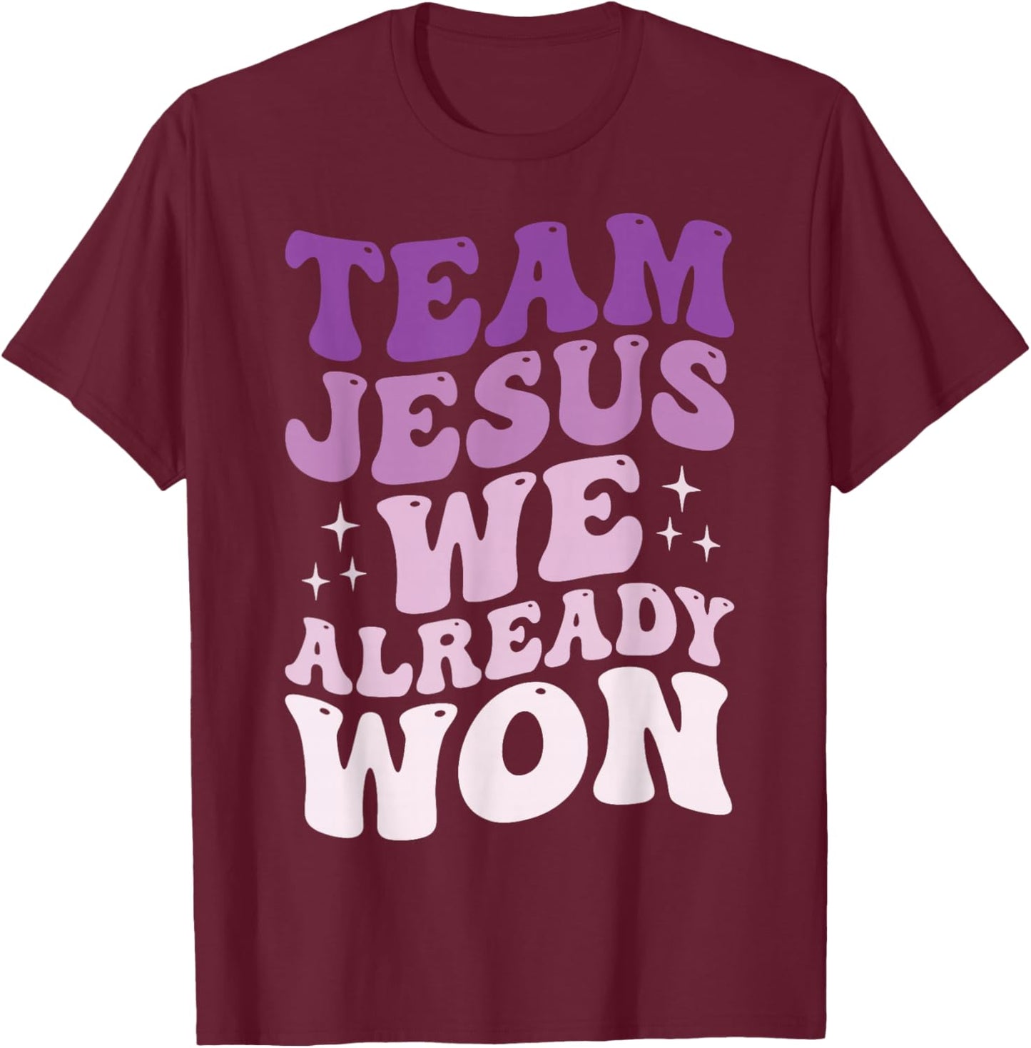 Team Jesus We Already Won T-Shirt - T-Shirt | Maroon