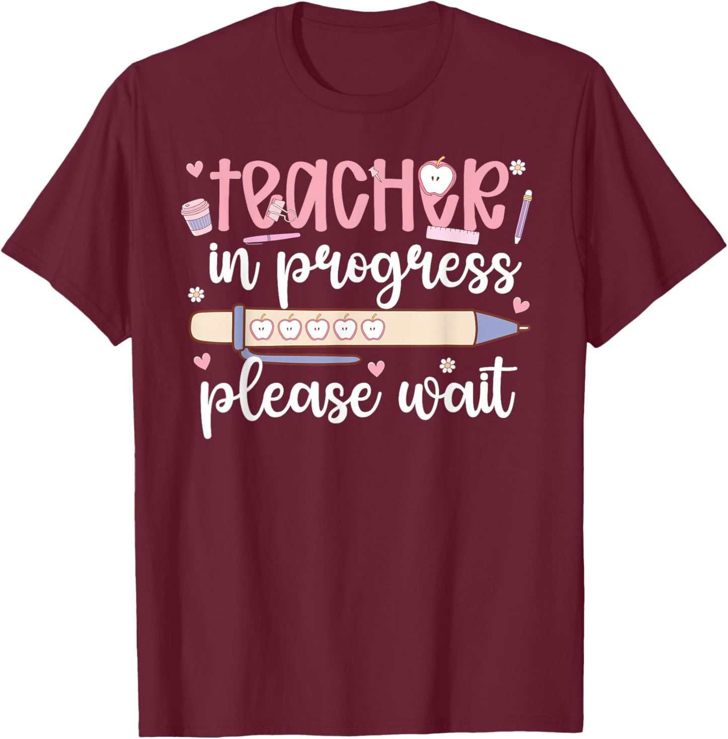 Future Teacher in Progress Please Wait Student Teacher to Be T-Shirt - T-Shirt | Maroon