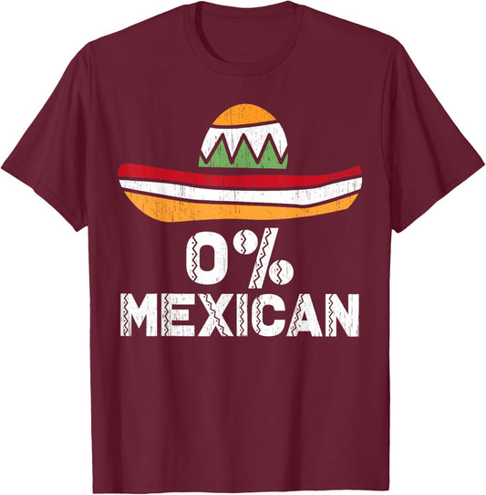 0% Mexican Sombrero Funny Cinco De Mayo Mexican Fiesta T-Shirt - T-Shirt | Maroon
