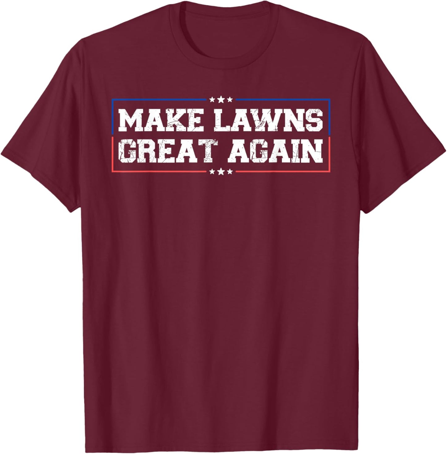 Make Lawns Great Again Funny Lawn Mower T-Shirt - T-Shirt | Maroon