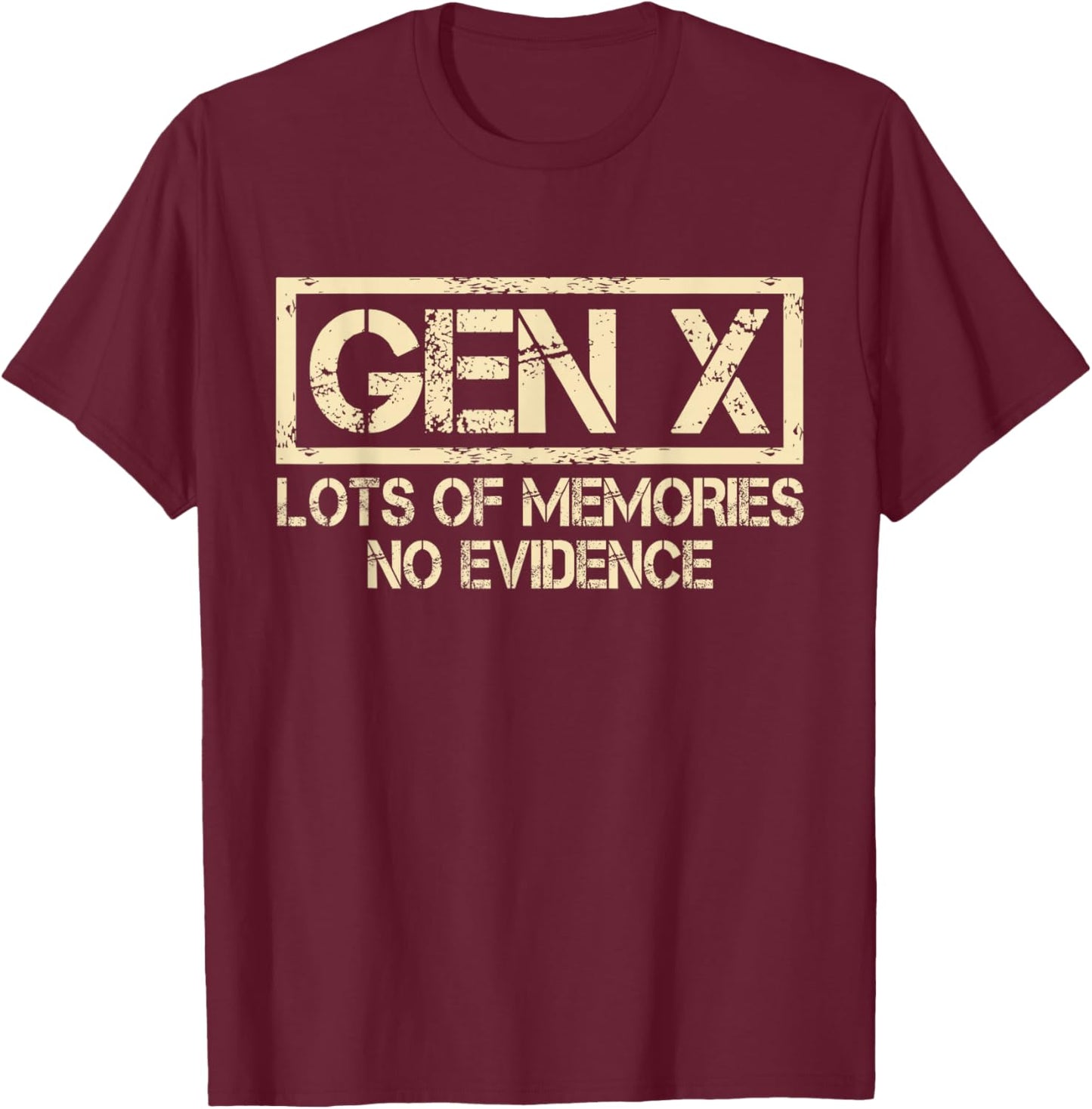 X Generation Lots of Memories No Evidence Funny Humor Gen X T-Shirt - T-Shirt | Maroon