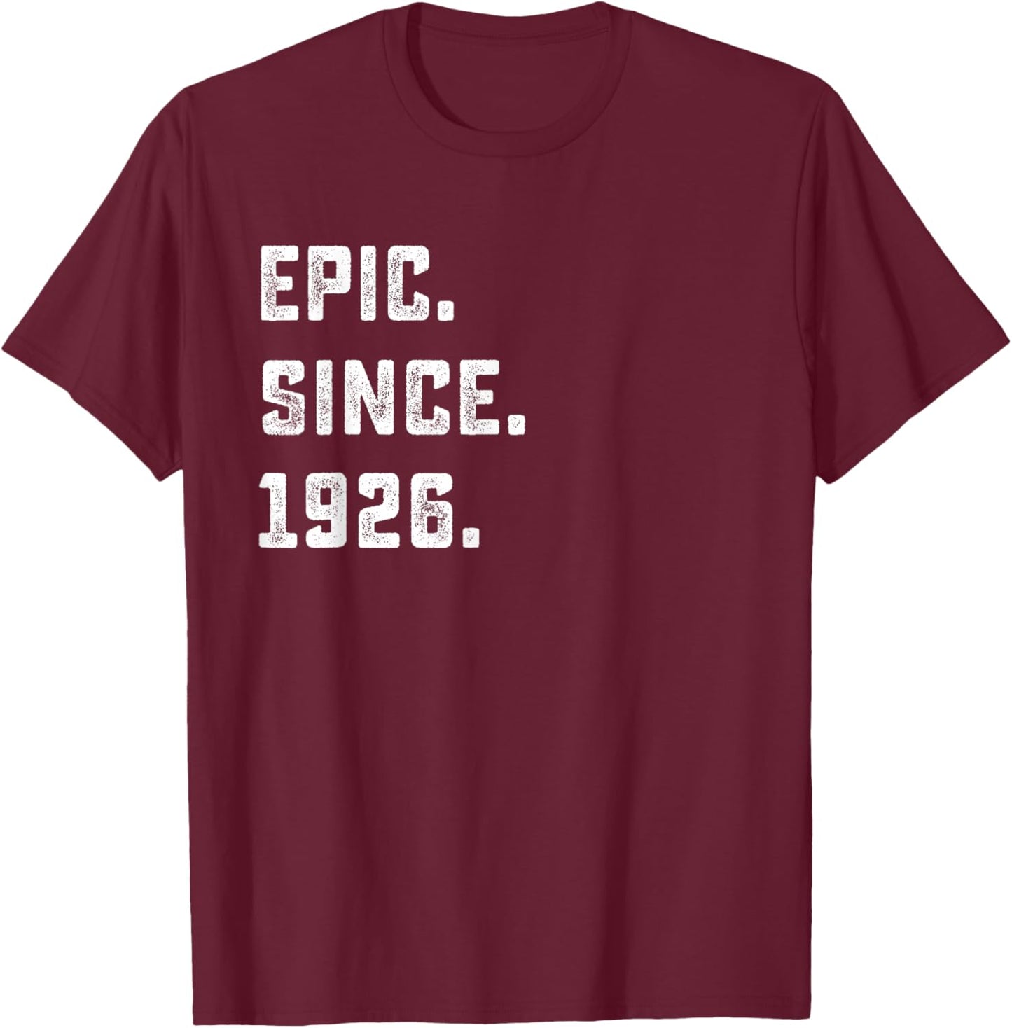100th Birthday Gift Epic Since 1926 100 Years Old T-Shirt - T-Shirt | Maroon
