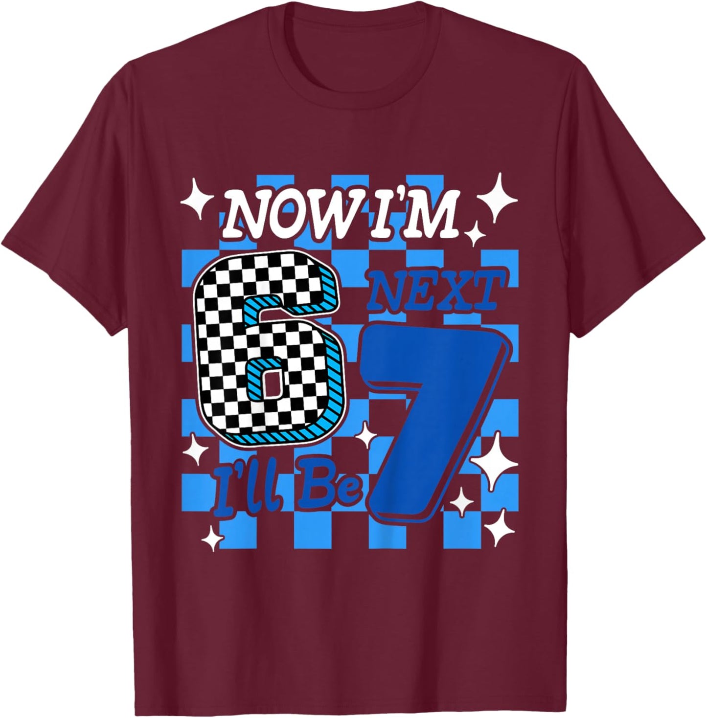 Kids Blue Checker Now I'm 6 I'll Be 7 Funny 6 7 6th Birthday Boy T-Shirt - T-Shirt | Maroon