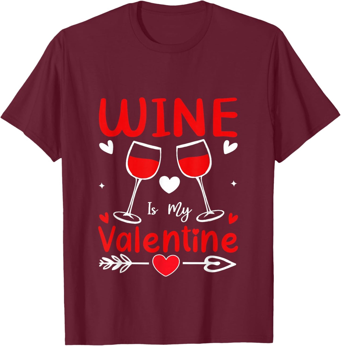Wine is My Valentine Funny Valentines Day Cute T-Shirt - T-Shirt | Maroon
