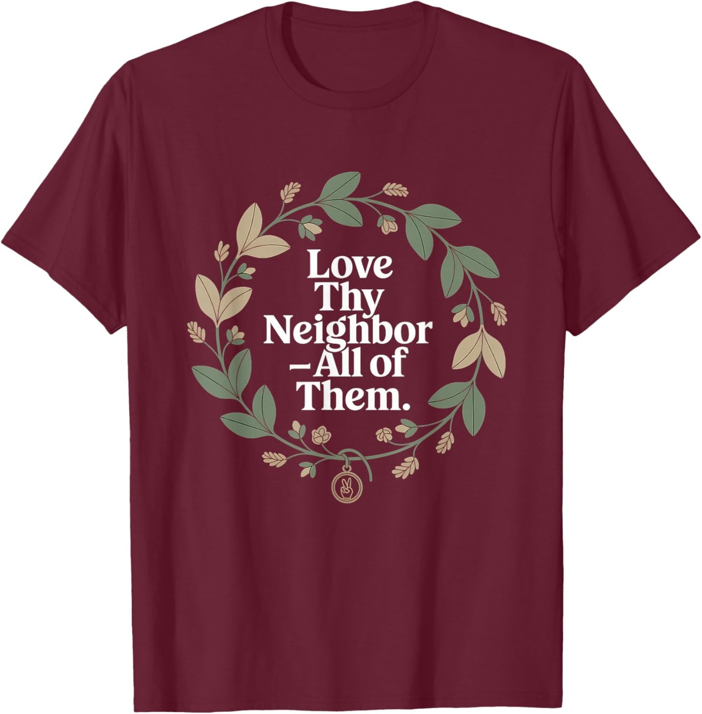 Love Thy Neighbor All of Them Retro Vintage 70s Kind T-Shirt - T-Shirt | Maroon