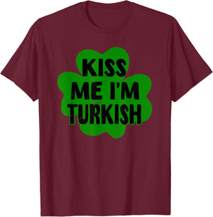 Kiss Me I'm Turkish St. Patrick's Day Costume Turkiye T-Shirt - T-Shirt | Maroon