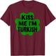 Kiss Me I'm Turkish St. Patrick's Day Costume Turkiye T-Shirt - T-Shirt | Maroon