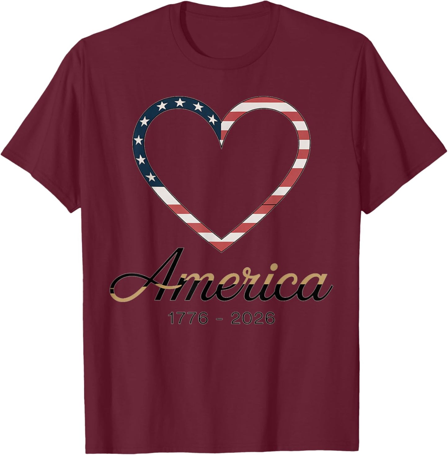 Flag Heart 1776 2026 July 4th 250th Birthday T-Shirt - T-Shirt | Maroon