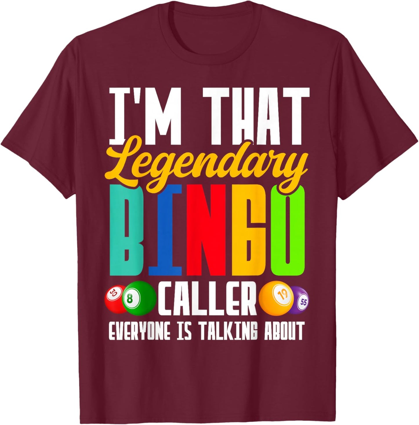 I'm That Legendary Bingo Caller Everyone is Talking About T-Shirt - T-Shirt | Maroon