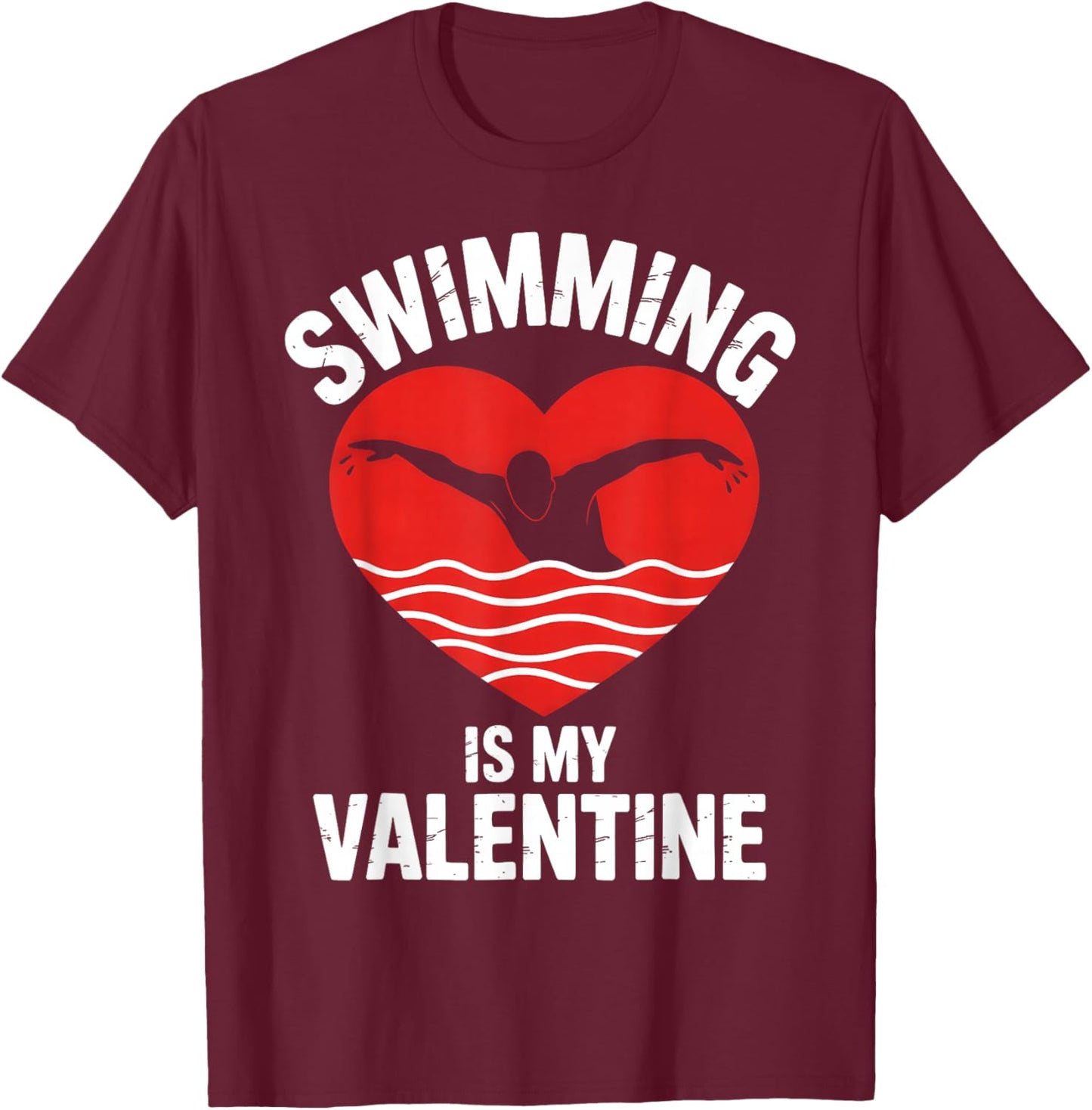 Swimming is My Valentine Swimmer Enthusiast Fun Valentine T-Shirt - T-Shirt | Maroon