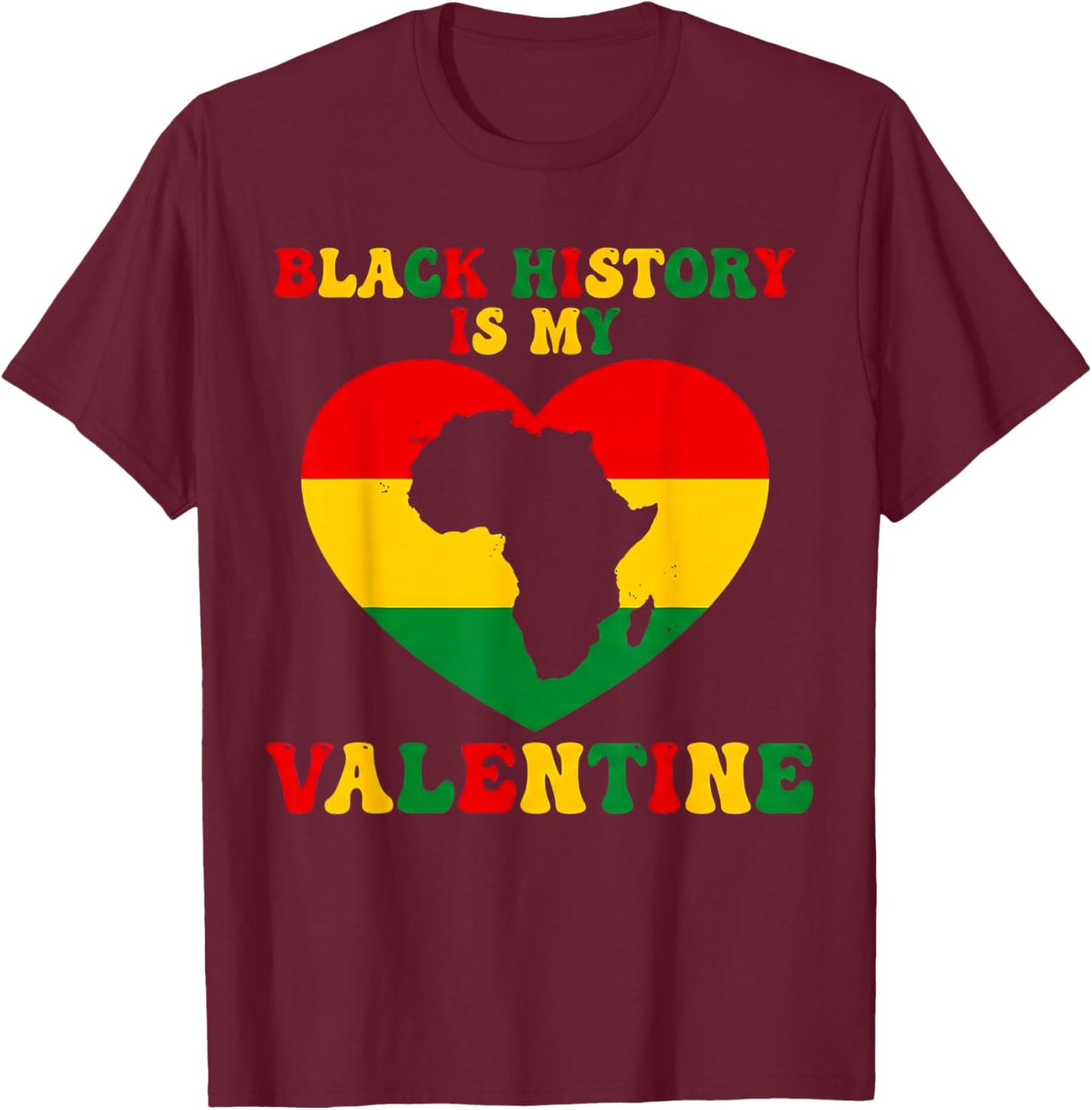 Black History is My Valentine Heart Black History Month T-Shirt - T-Shirt | Maroon
