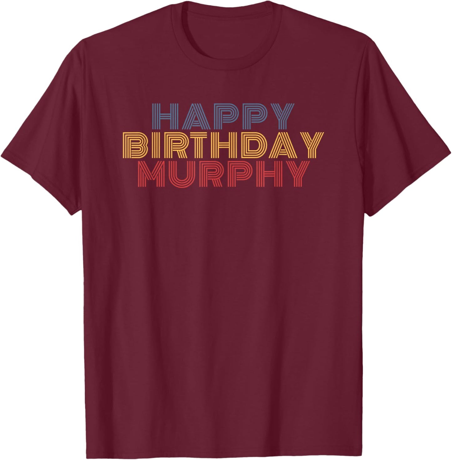 Happy Birthday Murphy Personalized Name Retro Typography T-Shirt - T-Shirt | Maroon