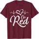 Go Red American Heart Disease Month Awareness T-Shirt - T-Shirt | Maroon