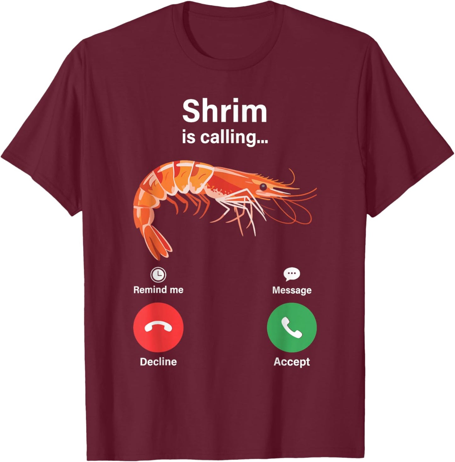 Shrimp is Calling Meme T-Shirt - T-Shirt | Maroon