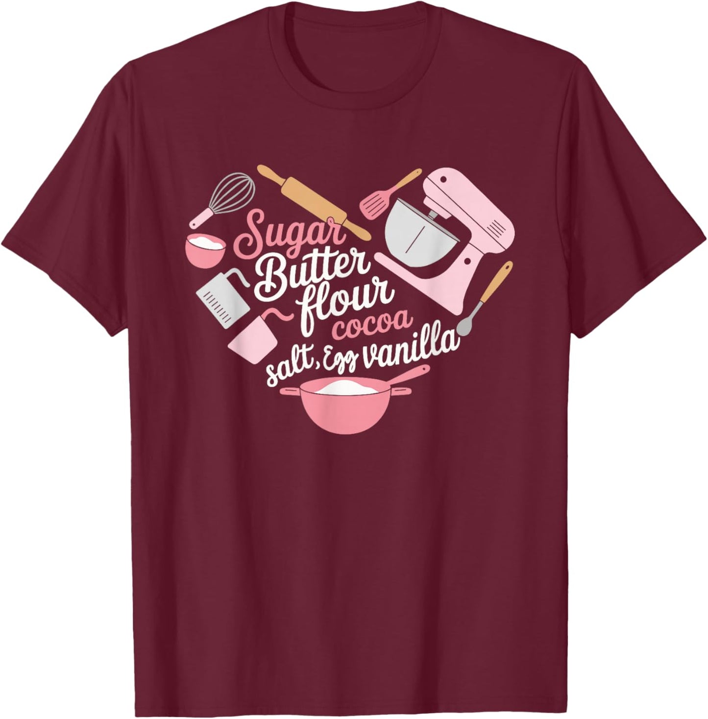 Sugar Butter Flour Cocoa Vanilla Baking Typography T-Shirt - T-Shirt | Maroon