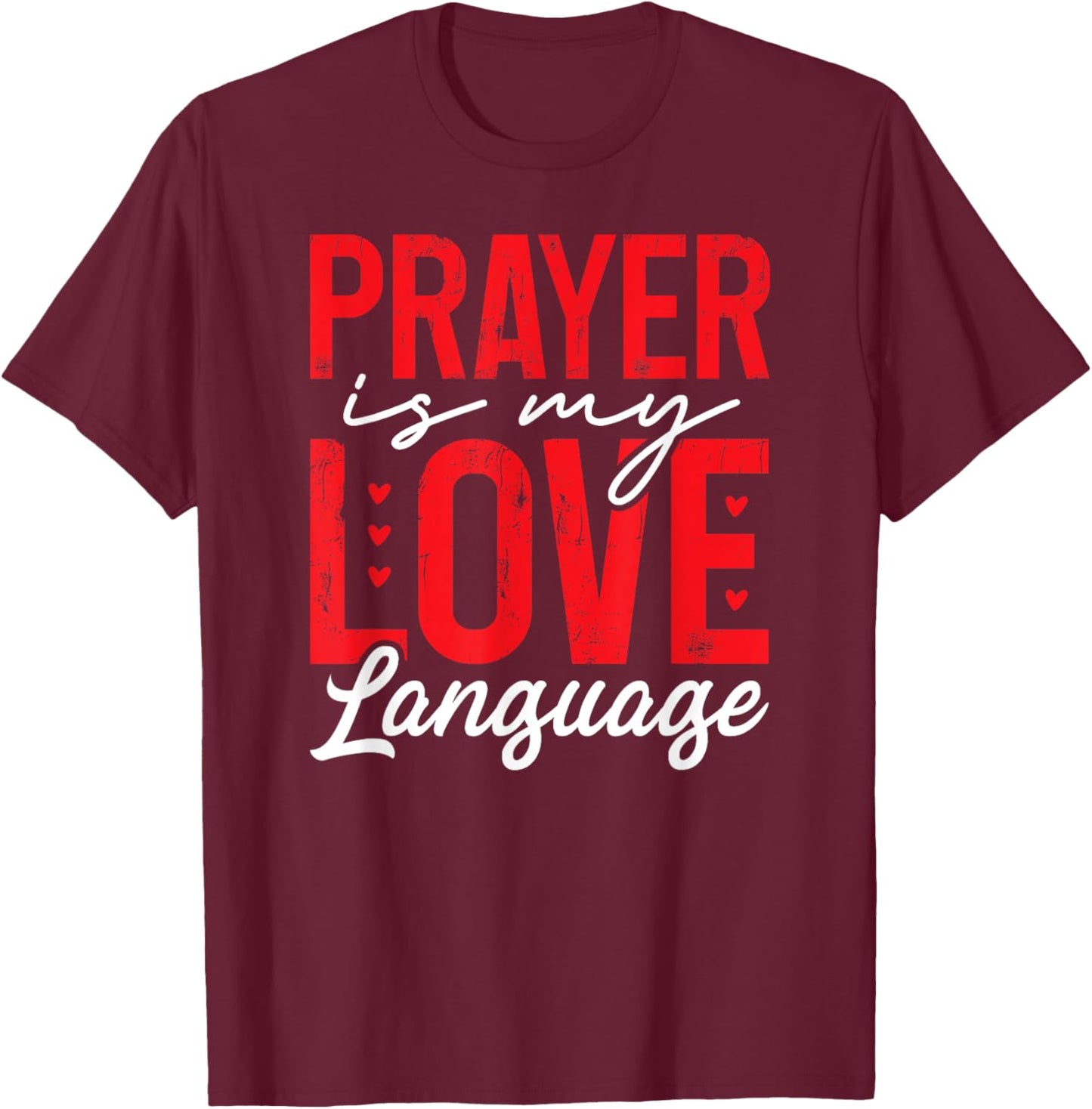 Prayer is My Love Language T-Shirt - T-Shirt | Maroon