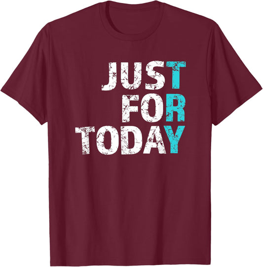 Try Just for Today - Proud Clean Sober One Day At A Time T-Shirt - T-Shirt | Maroon