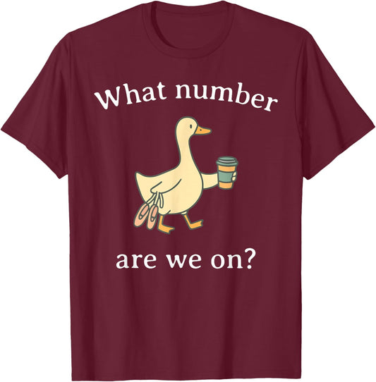 What Number are We On Dance Mom Silly Goose Ballet Ballerina T-Shirt - T-Shirt | Maroon