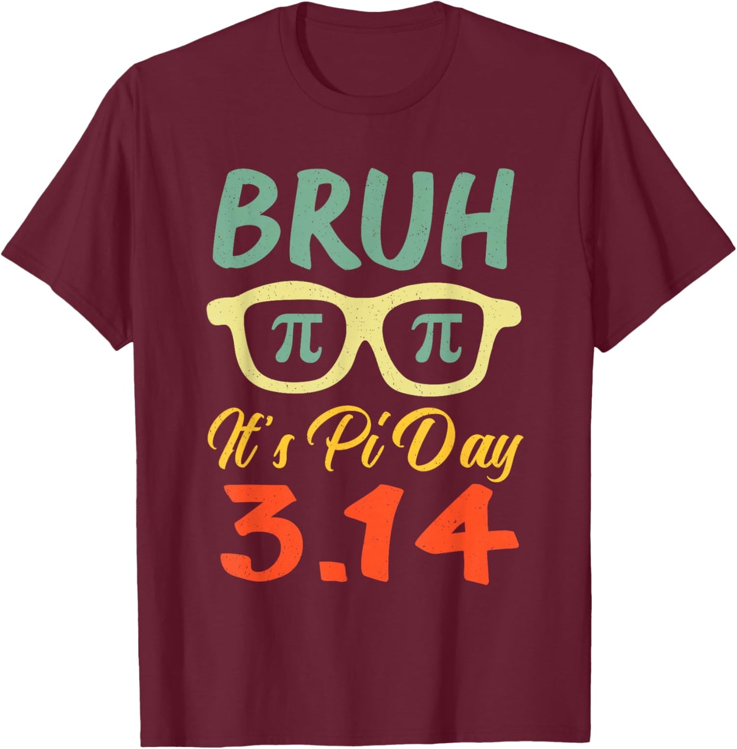 Bruh It's Pi Day 3.14 Funny Pi Day Symbol Math Teachers Kids T-Shirt - T-Shirt | Maroon