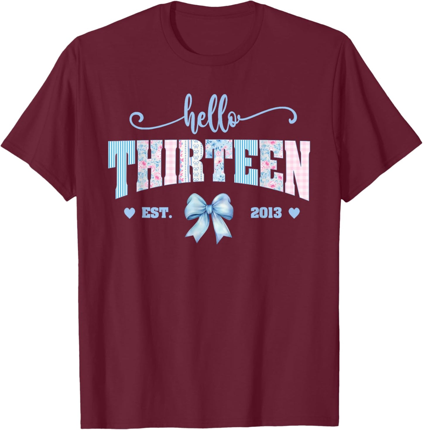 Hello Thirteen 13th Birthday 13 Year Old Bday Kids Born 2013 T-Shirt - T-Shirt | Maroon