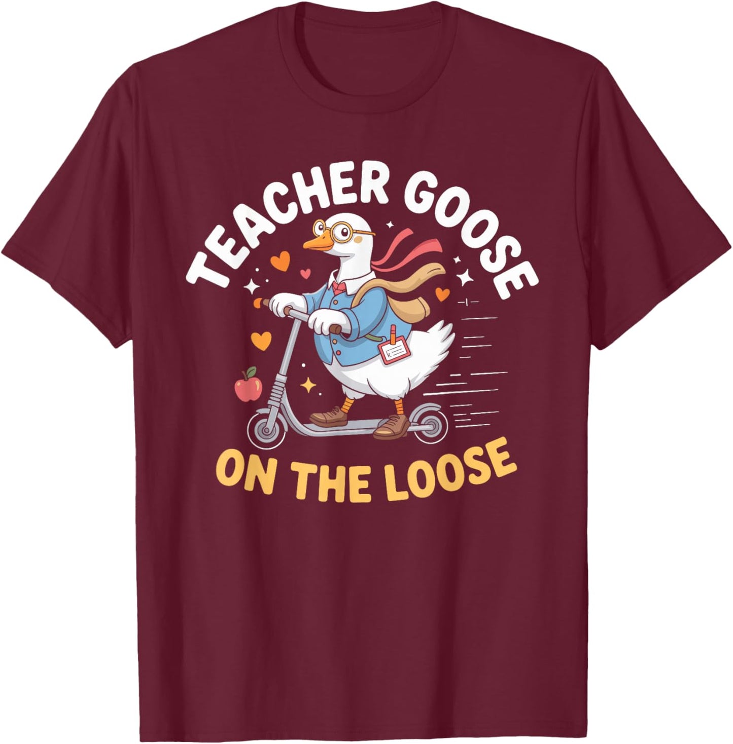 Teacher Goose On The Loose Funny Teacher T-Shirt - T-Shirt | Maroon