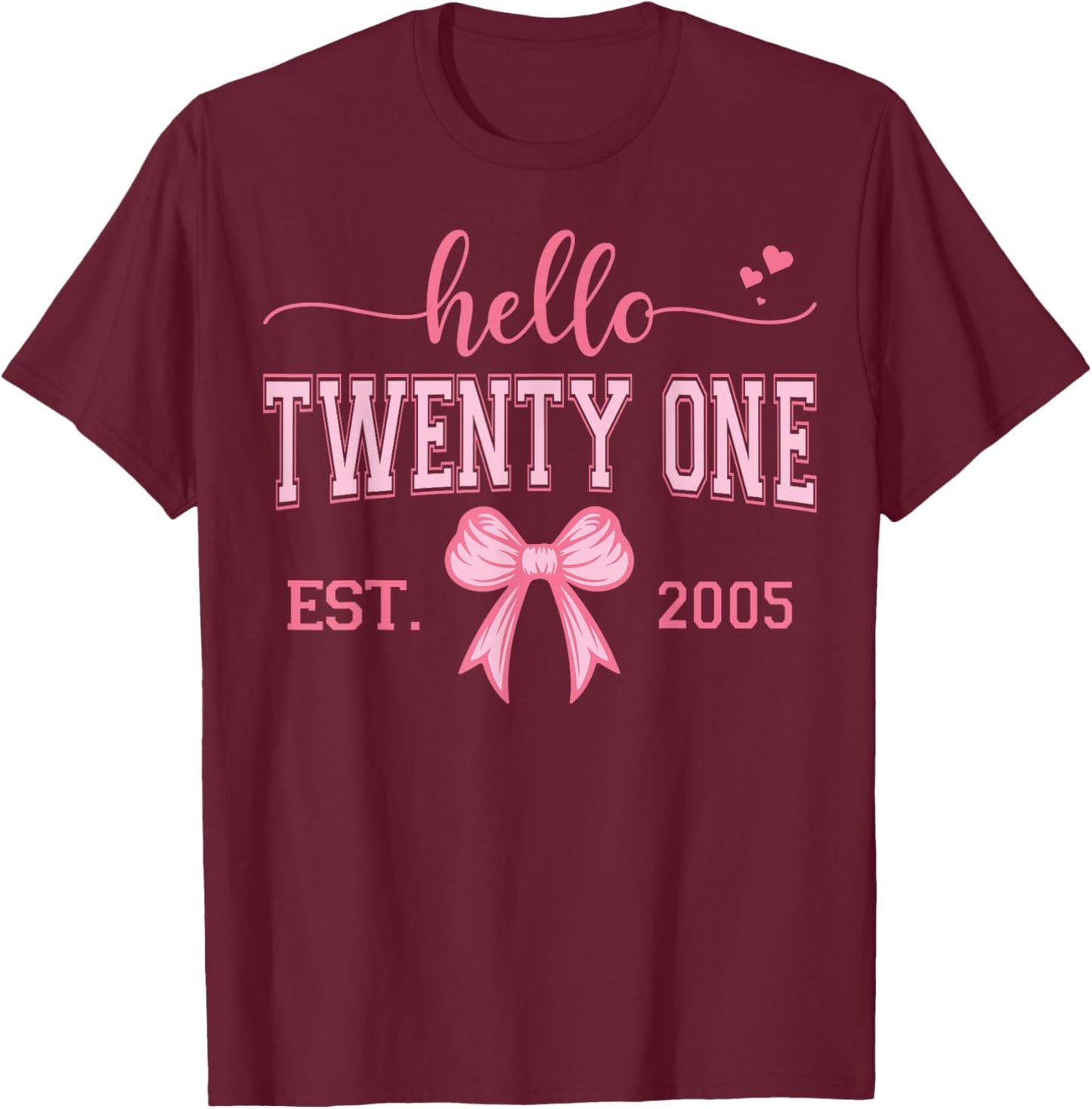 Hello Twenty One Est. 2005 Coquette Bow 21st Birthday Girl T-Shirt - T-Shirt | Maroon