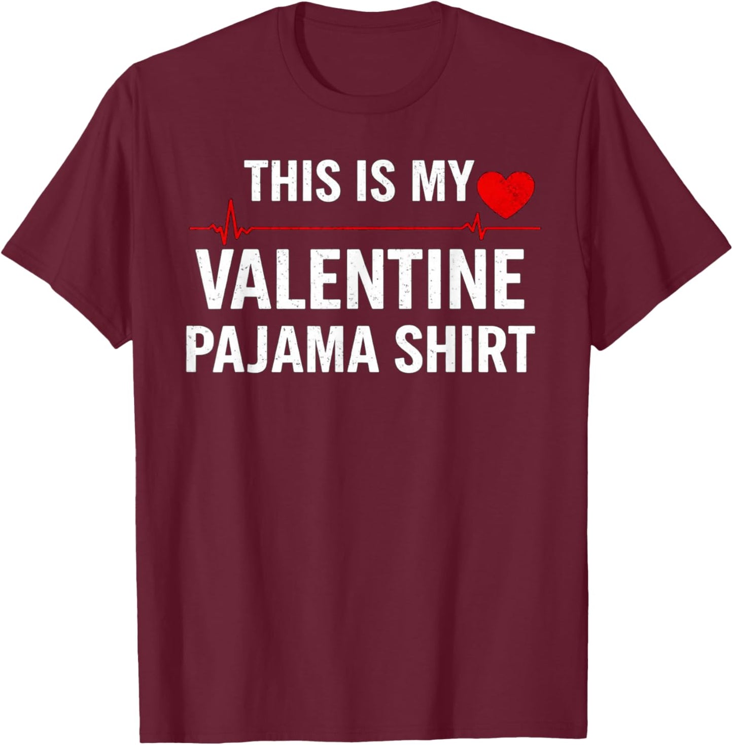 Funny Valentines Day This is My Valentine Pajama T-Shirt - T-Shirt | Maroon