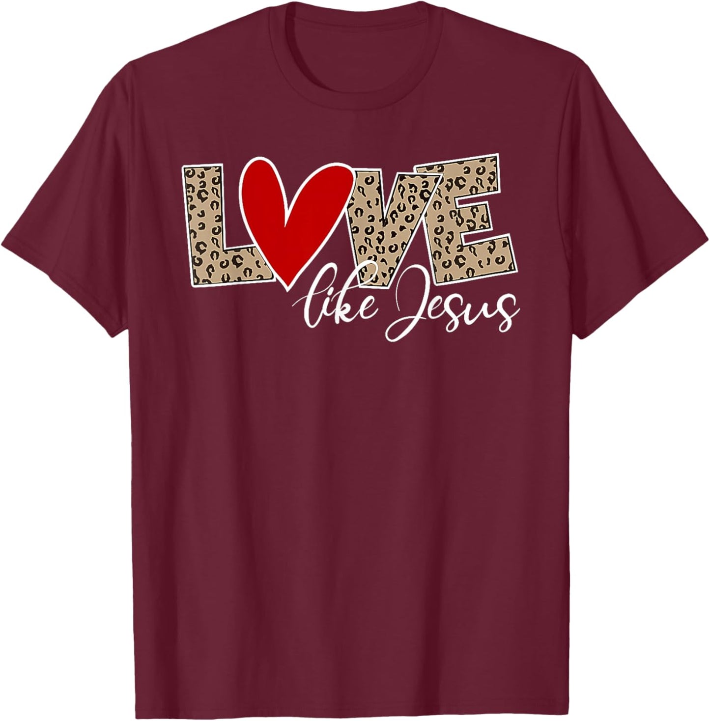 Love Like Jesus Leopard Red Heart Christian Faith Valentines T-Shirt - T-Shirt | Maroon