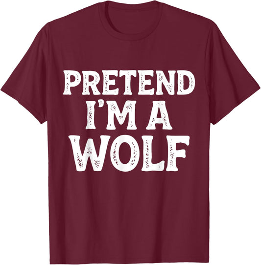 Pretend I'm A Wolf Easy Lazy Funny Halloween Kids Mom Dad T-Shirt - T-Shirt | Maroon