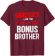I Am The Favorite Bonus Brother Step Brother Bonus Bro T-Shirt - T-Shirt | Maroon