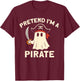 Pretend I'm A Pirate Funny Halloween Ghost Costume Matching T-Shirt - T-Shirt | Maroon