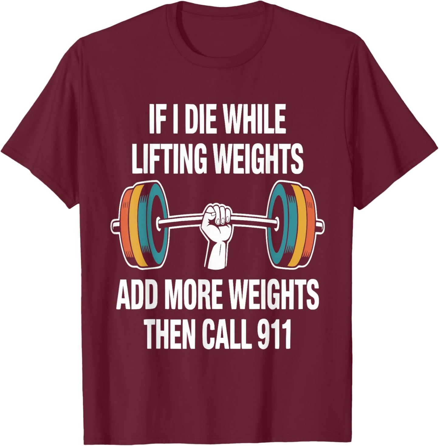 Funny If I Die While Lifting Weights - Workout Gym T-Shirt - T-Shirt | Maroon