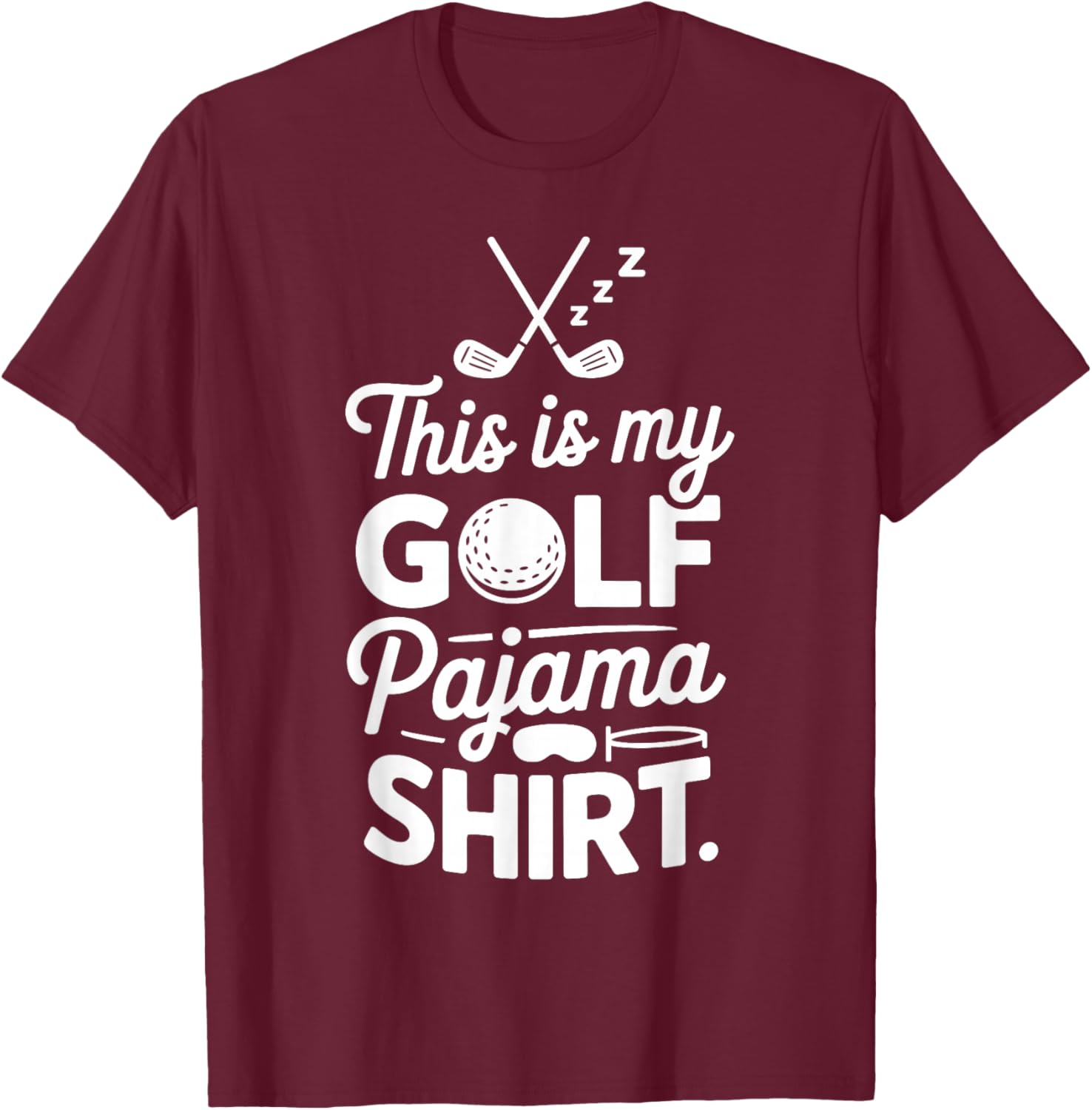 Funny Sleep This is My Golf Pajama T-Shirt - T-Shirt | Maroon