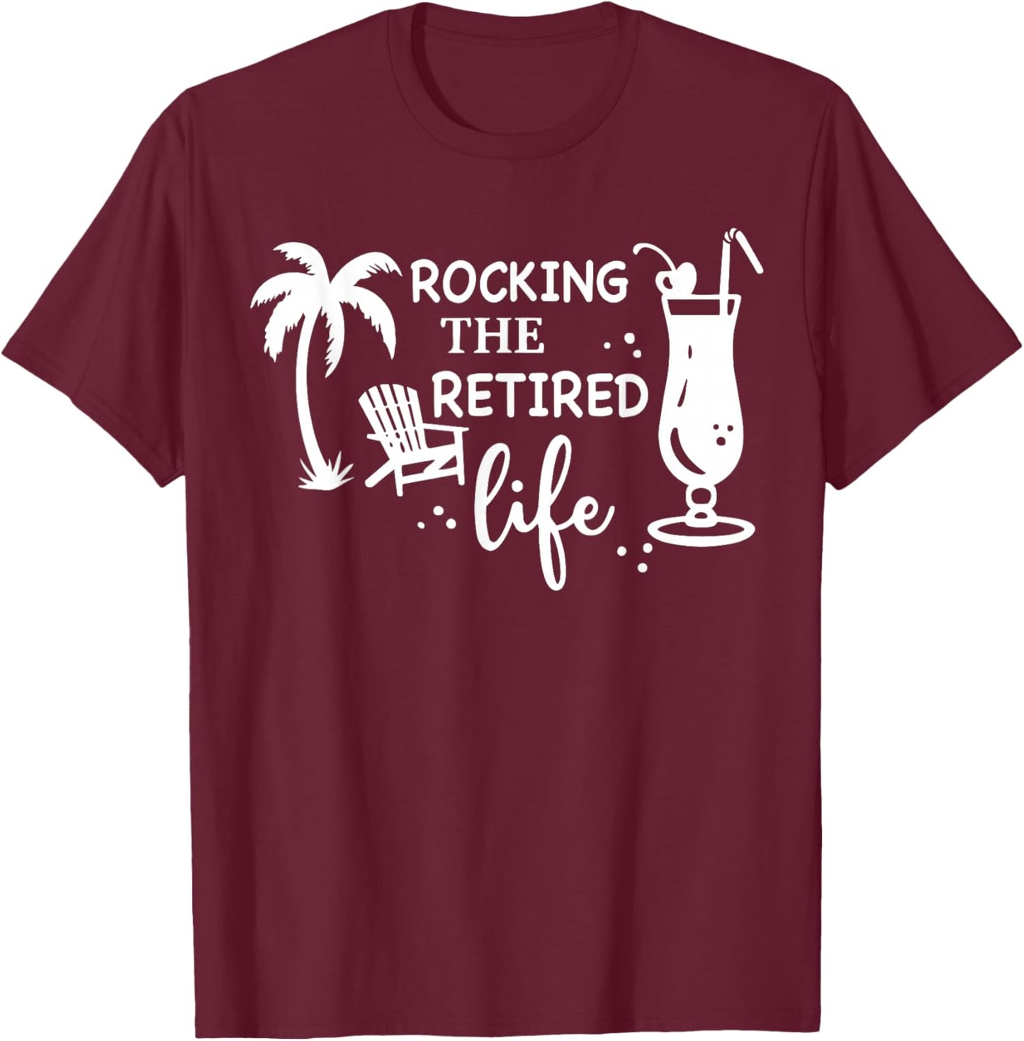 Rocking The Retired Life Funny Retirement Quote T-Shirt - T-Shirt | Maroon